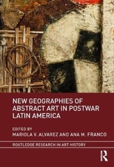  New Geographies of Abstract Art in Postwar Latin America