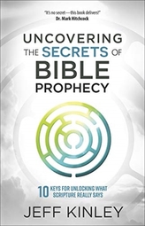 UNCOVERING THE SECRETS OF BIBLE PROPHECY