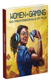  Women in Gaming: 100 Professionals of Play