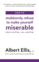  How to Stubbornly Refuse to Make Yourself Miserable
