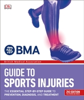  BMA Guide to Sports Injuries: The Essential Step-by-Step Guide to Prevention, Diagnosis, and Treatment