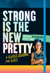  Strong Is the New Pretty: A Guided Journal Just for Girls