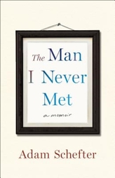  THE MAN I NEVER MET: A MEMOIR
