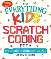 The Everything Kids' Scratch Coding Book