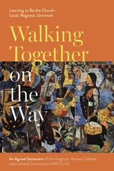  Walking Together on the Way: Learning to Be the Church - Local, Regional, Universal