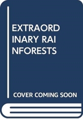  EXTRAORDINARY RAINFORESTS