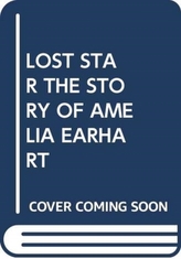  LOST STAR THE STORY OF AMELIA EARHART