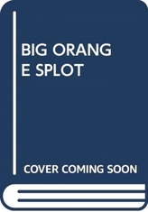  BIG ORANGE SPLOT