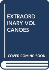  EXTRAORDINARY VOLCANOES