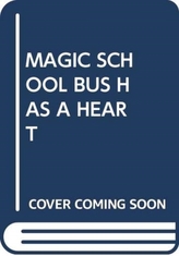  MAGIC SCHOOL BUS HAS A HEART