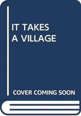  IT TAKES A VILLAGE