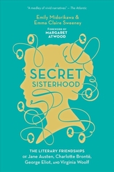  SECRET SISTERHOOD THE LITERARY FRIENDSHI