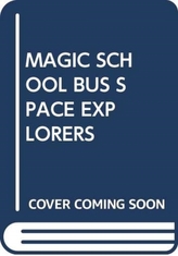  MAGIC SCHOOL BUS SPACE EXPLORERS
