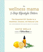 Wellness Mama 5-Step Lifestyle Detox
