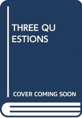  THREE QUESTIONS