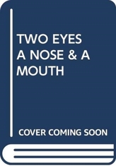  TWO EYES A NOSE & A MOUTH