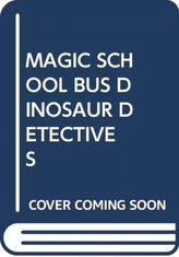  MAGIC SCHOOL BUS DINOSAUR DETECTIVES