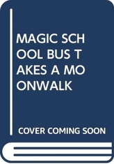  MAGIC SCHOOL BUS TAKES A MOONWALK