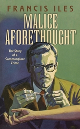  Malice Aforethought: The Story of a Commonplace Crime