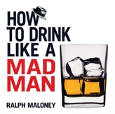  How to Drink Like a Mad Man
