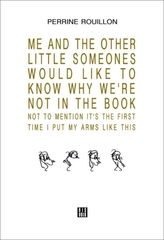  ME AND THE OTHER LITTLE SOMEONES WOULD LIKE TO KNOW WHY WE'RE NOT IN THE BOOK NOT TO MENTION IT'S THE FIRST TIME I PUT M