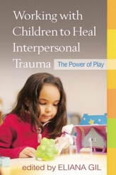  Working with Children to Heal Interpersonal Trauma