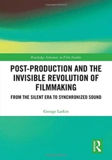  Post-Production and the Invisible Revolution of Filmmaking