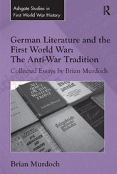  German Literature and the First World War: The Anti-War Tradition