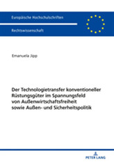  Der Technologietransfer konventioneller Ruestungsgueter im Spannungsfeld von Auenwirtschaftsfreiheit sowie Auen- und Sic