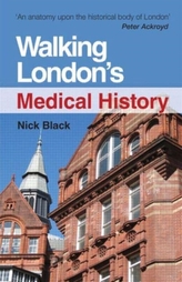  Walking London's Medical History Second Edition
