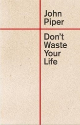  Don't Waste Your Life