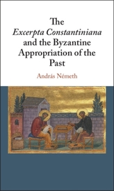 The Excerpta Constantiniana and the Byzantine Appropriation of the Past