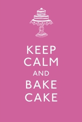  Keep Calm and Bake Cake