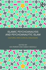  Islamic Psychoanalysis and Psychoanalytic Islam