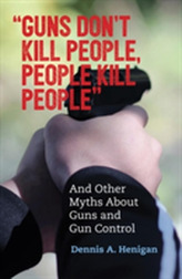  Guns Don't Kill People, People Kill People