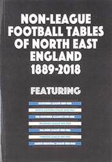  Non-League Football Tables of North East England 1889-2018