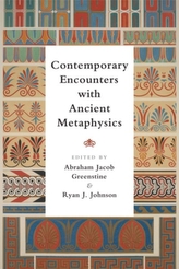  Contemporary Encounters with Ancient Metaphysics