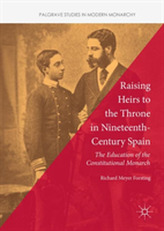  Raising Heirs to the Throne in Nineteenth-Century Spain