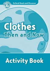  Oxford Read and Discover: Level 6: Clothes Then and Now Activity Book