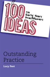  100 Ideas for Early Years Practitioners: Outstanding Practice