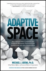  Adaptive Space: How GM and Other Companies are Positively Disrupting Themselves and Transforming into Agile Organization
