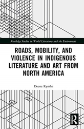  Roads, Mobility, and Violence in Indigenous Literature and Art from North America