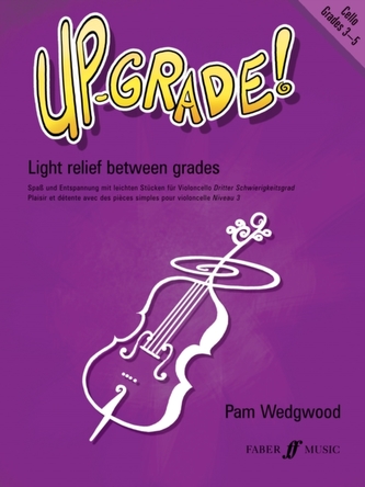 Up-Grade! Cello Grades 3-5  Up-Grade! Cello Grades 3-5