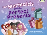  BC Blue (KS1) C/1B The Mermaids and the Perfect Presents