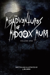 The Misadventures of Maddox Murr: Vol 1