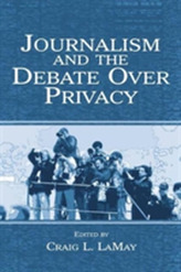  Journalism and the Debate Over Privacy