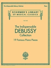The Indispensable Debussy Collection 19 Famous Piano Pieces
