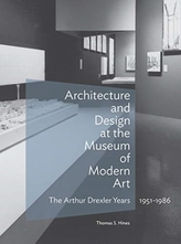  Architecture and Design at the Museum of Modern Art - The Arthur Drexler Years, 1951-1986