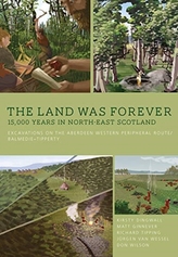The Land Was Forever: 15000 Years in North-East Scotland