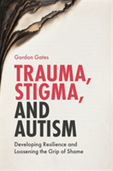  Trauma, Stigma, and Autism